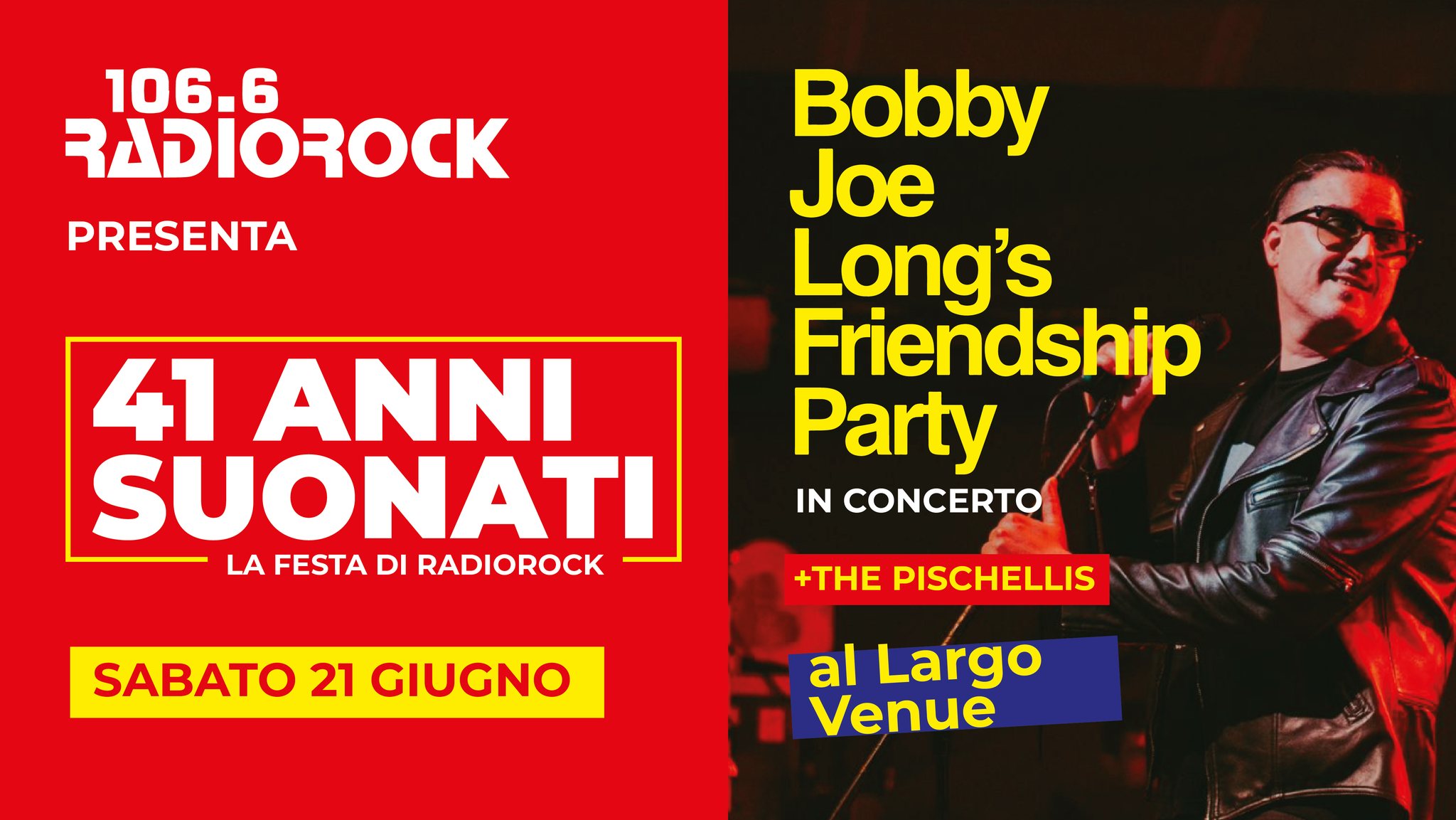 Radio Rock: 41 Anni Suonati! Bobby Joe Long's Friendship Party (guest: The Pischellis) / Largo Venue
